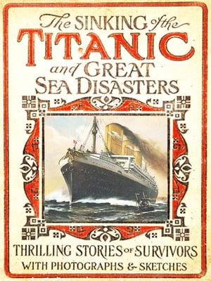 Sinking of the Titanic and Great Sea Disasters (Illustrated)