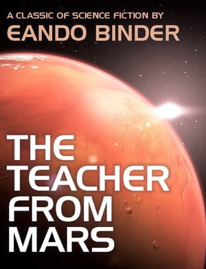 ŷKoboŻҽҥȥ㤨The Teacher from MarsŻҽҡ[ Eando Binder ]פβǤʤ100ߤˤʤޤ