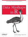Data Mashups in R A Case Study in Real-World Data Analysis【電子書籍】[ Jeremy Leipzig...