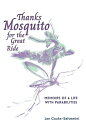 Thanks Mosquito for the Great Ride Memoirs of a Life With Parabilities