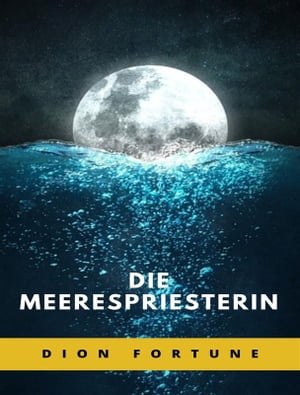 Die Meerespriesterin (?bersetzt)Żҽҡ[ Violet M. Firth (Dion Fortune) ]