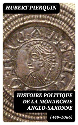 Histoire politique de la monarchie anglo-saxonne