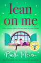 Lean On Me An unforgettable, emotional read from NUMBER ONE BESTSELLER Beth Moran for 2024【電子書籍】[ Beth Moran ]