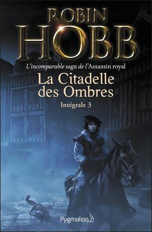 La Citadelle des Ombres - L'Int?grale 3 (Tomes 7 ? 9) - L'incomparable saga de l'Assassin royal Le Proph?te blanc - La Secte maudite - Les Secrets de CastelcerfŻҽҡ[ Robin Hobb ]