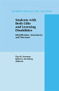 Students with Both Gifts and Learning Disabilities Identification, Assessment, a...