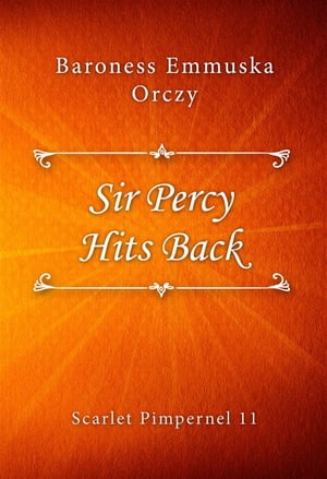 Sir Percy Hits Back【電子書籍】[ Baroness 