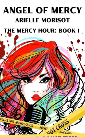 楽天楽天Kobo電子書籍ストアAngel of Mercy【電子書籍】[ Arielle Morisot ]