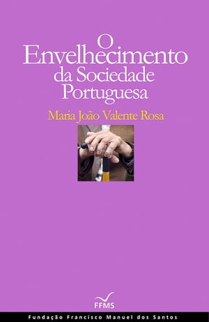 O Envelhecimento da Sociedade Portuguesa【電子書籍】[ Maria Jo?o Valente Rosa ]