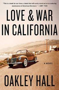 Love and War in California A NovelŻҽҡ[ Oakley Hall ]