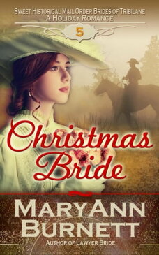 Christmas Bride Sweet Historical Mail Order Brides of Tribilane, #5【電子書籍】[ MaryAnn Burnett ]