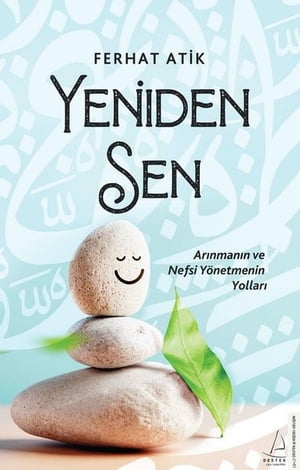 Yeniden Sen - Ar?nman?n ve Nefsi Y?netmenin Yollar?