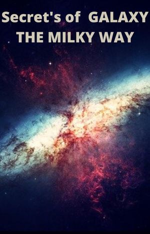 Secret 039 s of Galaxy The Milky Way【電子書籍】 AJAY BHARTI