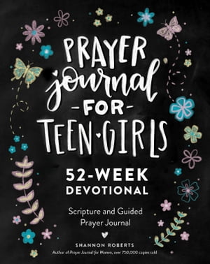 Prayer Journal for Teen Girls 52-Week Scripture, Devotional, Guided Prayer Journal【電子書籍】 Shannon Roberts