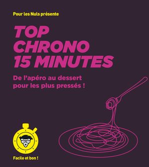 Top chrono 15 minutes - pour les Nuls, Facile et bon【電子書籍】[ Collectif ]