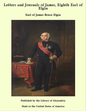 洋書, FICTION & LITERATURE Letters and Journals of James, Eighth Earl of Elgin Earl of James Bruce Elgin 