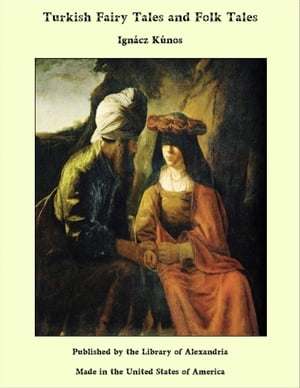 Turkish Fairy Tales and Folk Tales【電子書籍】[ Ign?cz K?nos ]