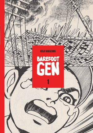 Barefoot Gen Volume 1 A Cartoon Story of Hiroshima【電子書籍】 Keiji Nakazawa