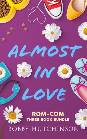 Almost In Love Rom-Com Three Book Bundle【電子書籍】[ bobby hutchinson ]