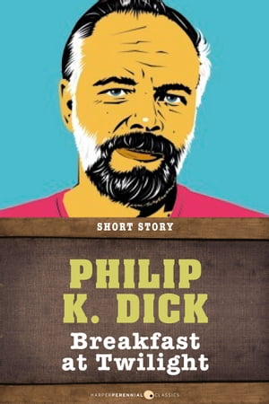 Breakfast At Twilight Short StoryŻҽҡ[ Philip K. Dick ]