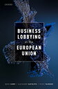 Business Lobbying in the European Union【電子書籍】 David Coen