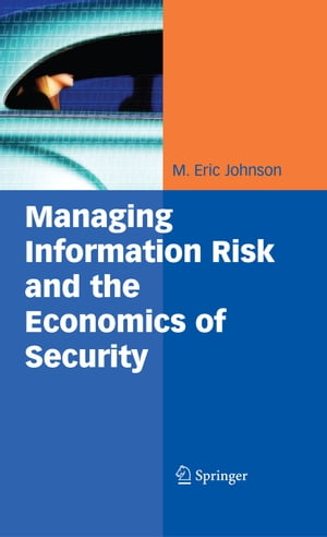 Managing Information Risk and the Economics of Security