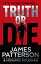 Truth or DieŻҽҡ[ James Patterson ]