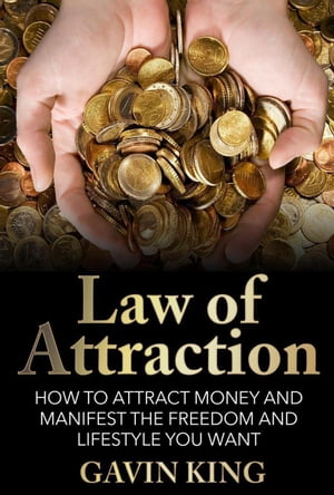 Law of Attraction: How To Attract Money and Manifest The Freedom and Lifestyle You Want