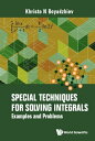 Special Techniques For Solving Integrals: Examples And Problems【電子書籍】 Khristo N Boyadzhiev