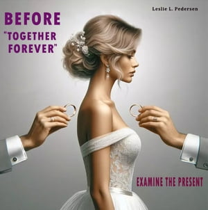 Before Together Forever Examine The PresentŻҽҡ[ Leslie L. Pedersen ]