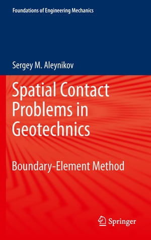 Spatial Contact Problems in Geotechnics Boundary-Element Method【電子書籍】 Sergey Aleynikov