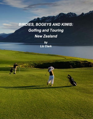 Birdies, Bogies and Kiwis: Golfing and Touring N