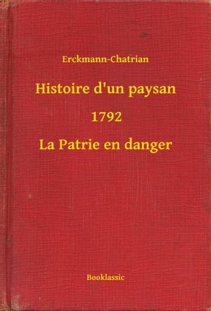 Histoire d'un paysan - 1792 - La Patrie en danger