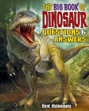 The Big Book of Dinosaur Questions & Answers【