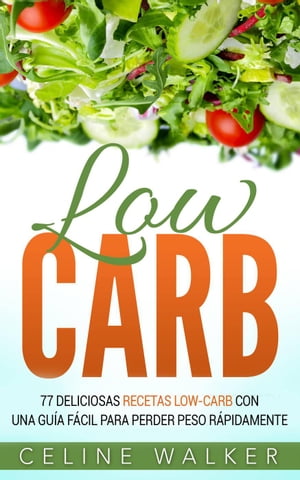 Low Carb: 77 Deliciosas Recetas Low-Carb con una