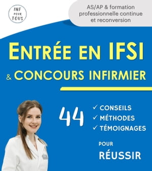 Entrée en IFSI et concours infirmier : 44 conseils, méthodes et retours d'expérience pour réussir.