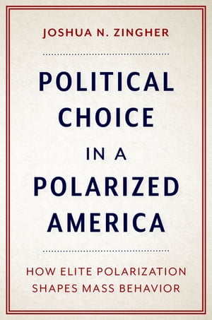 ŷKoboŻҽҥȥ㤨Political Choice in a Polarized America How Elite Polarization Shapes Mass BehaviorŻҽҡ[ Joshua N. Zingher ]פβǤʤ3,874ߤˤʤޤ