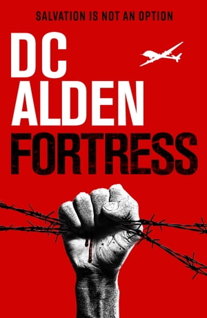 Fortress A Pandemic Action Thriller【電子書籍】[ DC ALDEN ]
