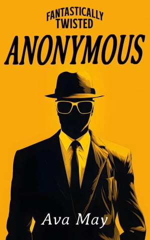 Fantastically Twisted: Anonymous