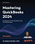 Mastering QuickBooks 2024