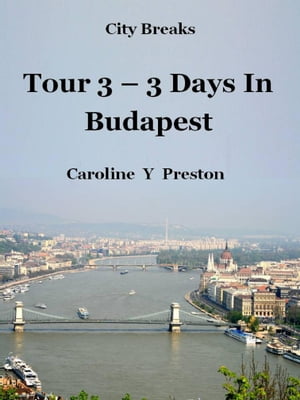 City Breaks: Tour 3 - 3 Days In Budapest