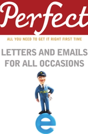 Perfect Letters and Emails for All Occasions