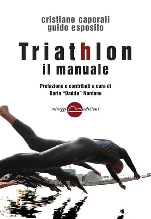 Triathlon il manuale Prefazione e contributi a cura di Dario "Daddo" Nardone