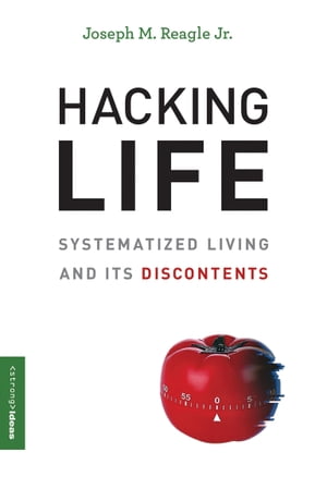 Hacking Life Systematized Living and Its DiscontentsŻҽҡ[ Joseph M. Reagle Jr. ]