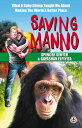 Saving Manno What a Baby Chimp Taught Me About Making the World a Better Place【電...