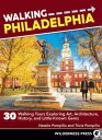 Walking Philadelphia 30 Walking Tours Exploring Art, Architecture, History, and Little-Known Gems【電子書籍】[ Natalie Pompilio ]