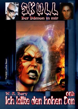 Skull 002: Ich killte den hohen Don Der D?mon in mir【電子書籍】[ W. A. Hary ]