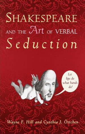 Shakespeare and the Art of Verbal Seduction