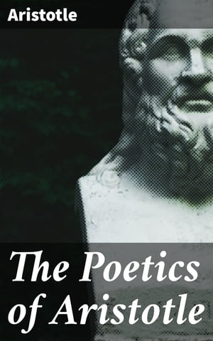 The Poetics of Aristotle【電子書籍】 Aristotle