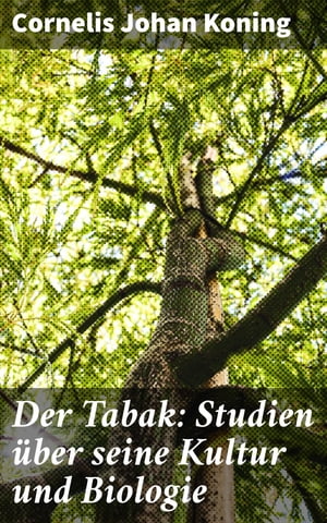 Der Tabak: Studien ?ber seine Kultur und Biologie Gedichte