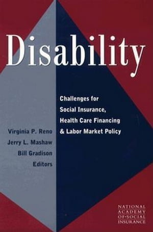 Disability Challenges for Social Insurance, Health Care Financing, and Labor Market Policy